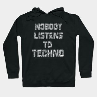 Nobody Listens to techno Hoodie